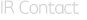 IR Contact