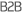 B2B